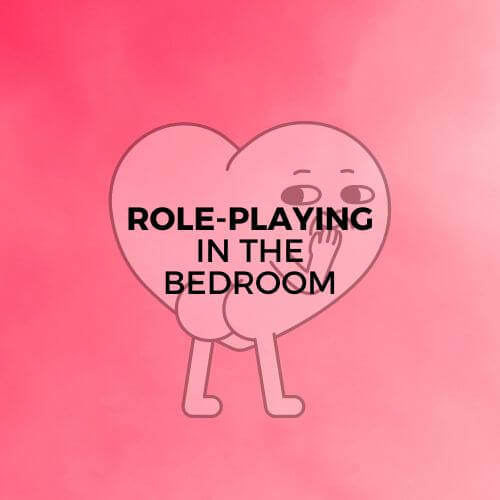 ROLE-PLAYING IN THE BEDROOM