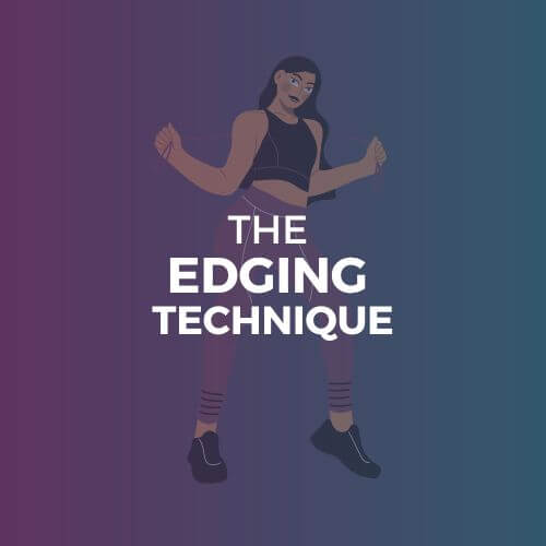 THE EDGING TECHNIQUE